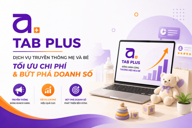 Bứt Phá Doanh Số Ngành Mẹ & Bé Cùng Giải Pháp Marketing Toàn Diện Từ TAB PLUS